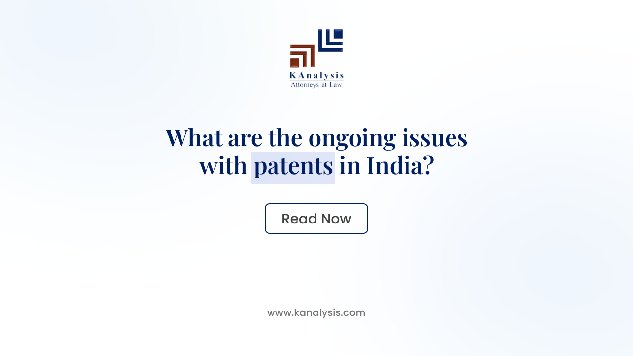 Read more about the article What are the ongoing issues with patents in India?