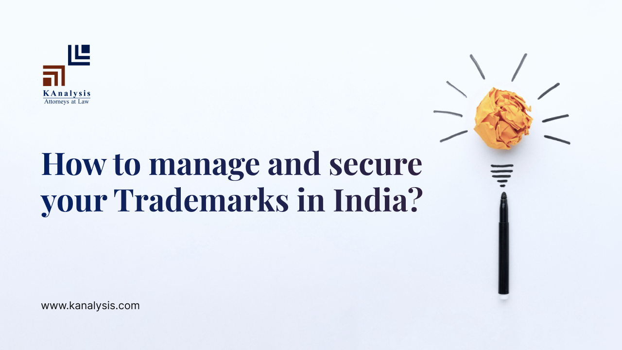 Read more about the article How to manage and secure your Trademarks in India?