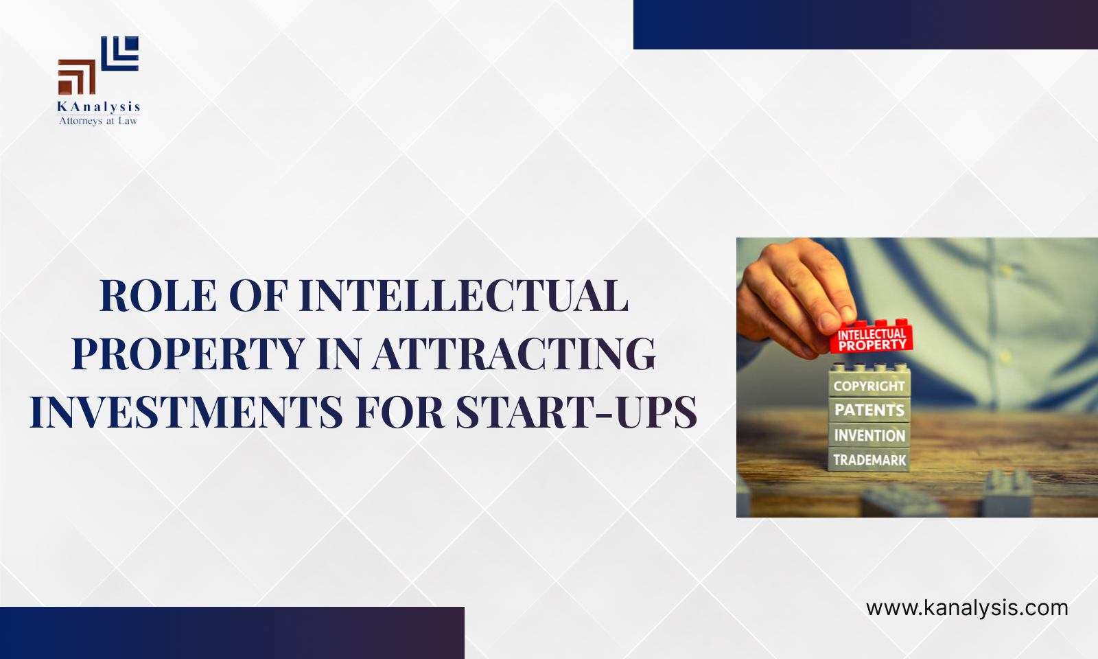 Read more about the article <strong>ROLE OF INTELLECTUAL PROPERTY IN ATTRACTING INVESTMENT FOR START-UPS</strong>