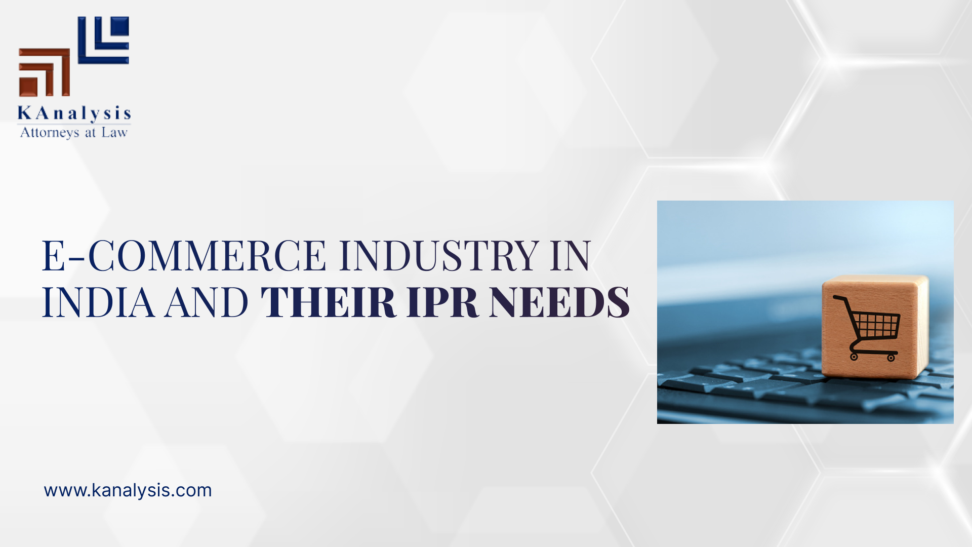 Read more about the article <strong><u>E-COMMERCE INDUSTRY IN INDIA AND THEIR IPR NEEDS</u></strong>